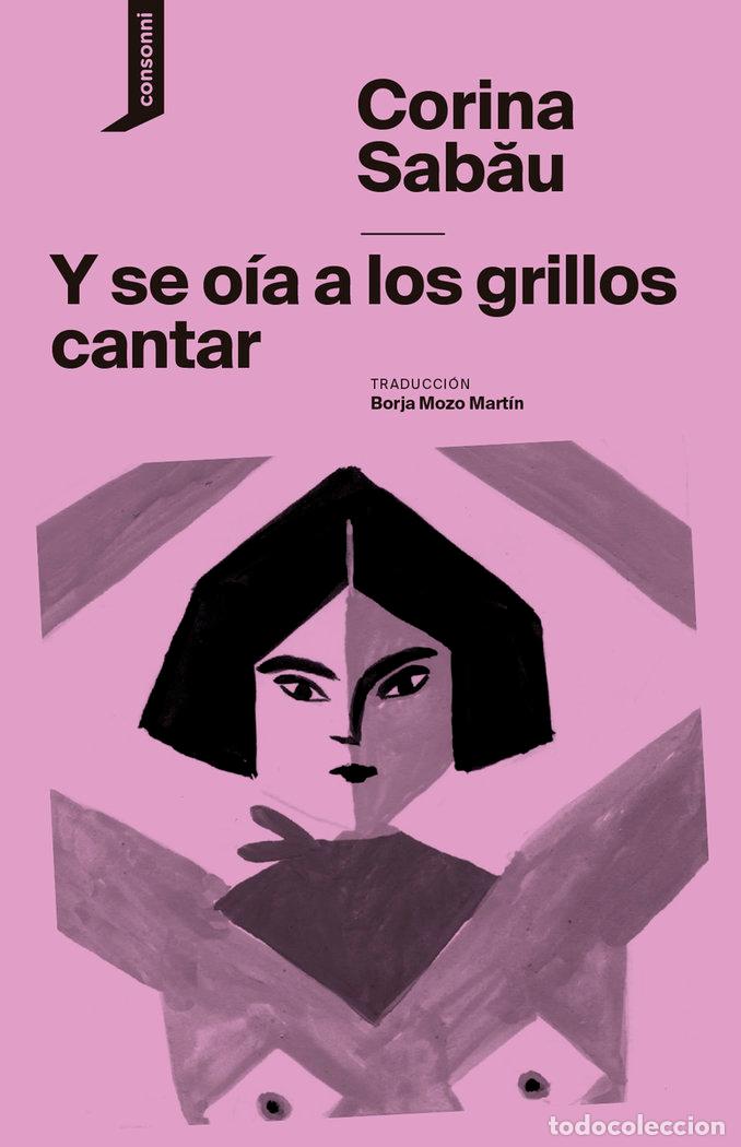 Libros: Y SE OIAN LOS GRILLOS CANTAR - SABAU, CORINA