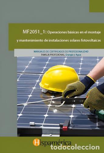 Libros: MF2051_1 OPERACIONES B&Aacute;SICAS EN EL MONTAJE Y MANTENIMIENTO DE INSTALACIONES SOLARES FOTOVOLTAICAS -