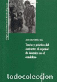 Libros: TEORIA Y PRACTICA DEL CONTACTO: EL ESPA&Ntilde;OL DE AMERICA - CALVO P&Eacute;REZ, JULIO