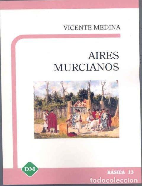 Libri: AIRES MURCIANOS - MEDINA TOMAS, VICENTE