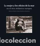 Livros: LA MUJER Y LOS OFICIOS DE LA MAR EN EL ARCO ATL&Aacute;NTICO EUROPEO - RODRIGUEZ RODRIGUEZ, M RAM&Oacute;N