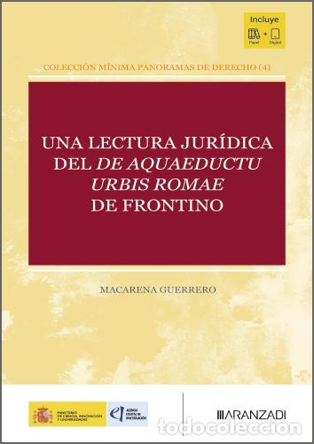 Libros: UNA LECTURA JUR&Iacute;DICA DEL DE AQUAEDUCTU URBIS ROMAE DE FRONTINO - Macarena Guerrero