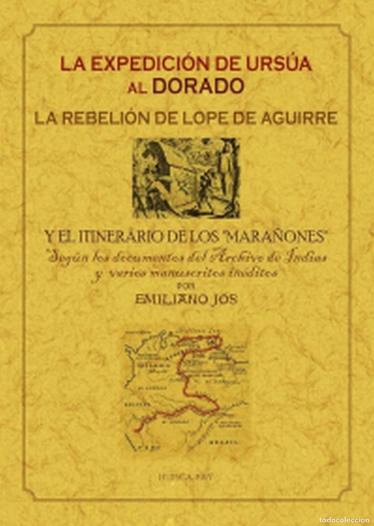 B&uuml;cher: LA EXPEDICI&Oacute;N DE URS&Uacute;A AL DORADO: LA REBELI&Oacute;N DE LOPE DE AGUIRRE Y EL ITINERARIO - JOS, EMILIANO