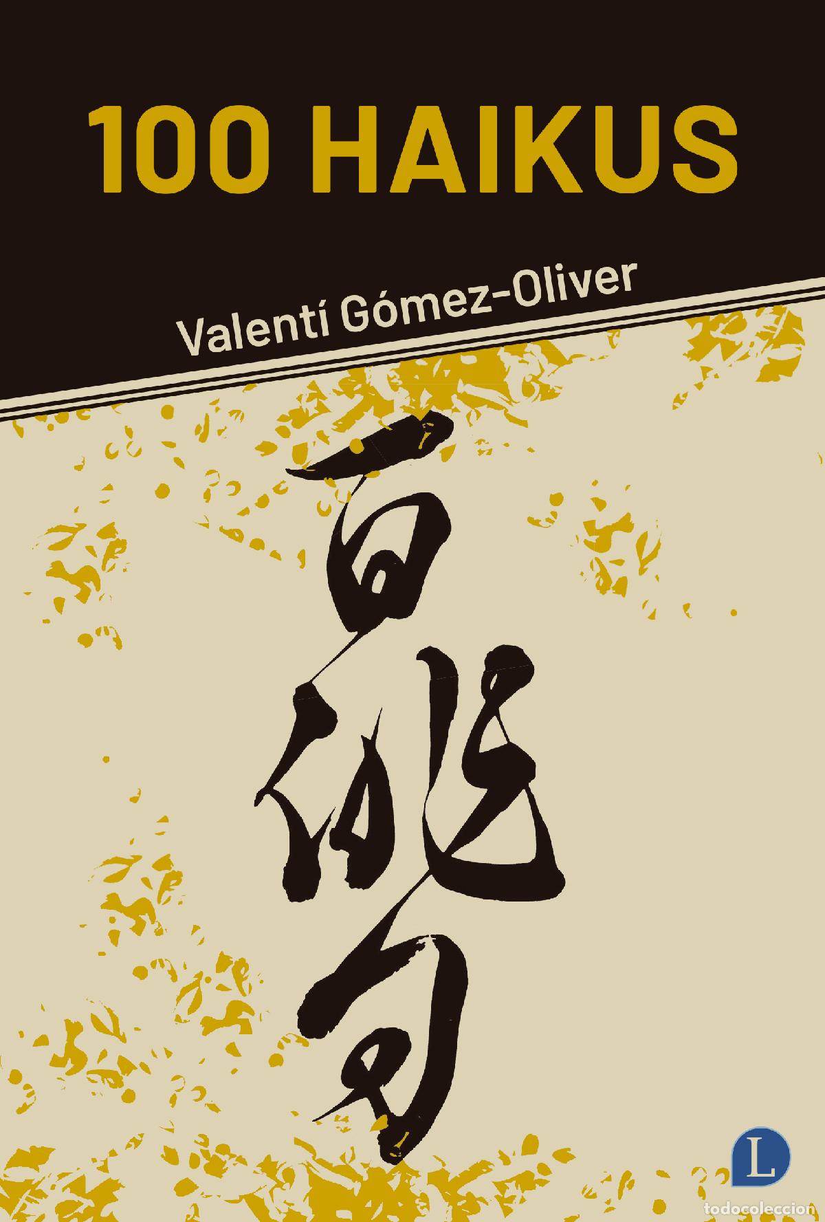 Libros: 100 HAIKUS - G&oacute;mez Oliver, Valent&iacute;