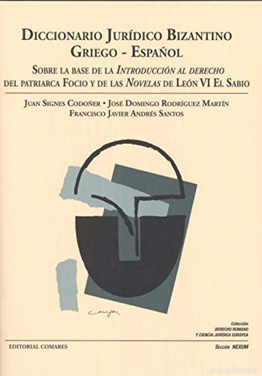 Libros: DICCIONARIO JUR&Iacute;DICO BIZANTINO. GRIEGO-ESPA&Ntilde;OL - Signes Codo&ntilde;er, Juan Rodr&iacute;guez Mart&iacute;n, Jos&eacute; Domingo