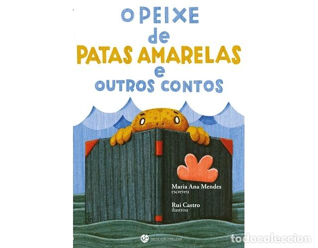 Livres: O PEIXE DE PATAS AMARELAS E OUTROS CONTOS - Mendes, Maria Ana