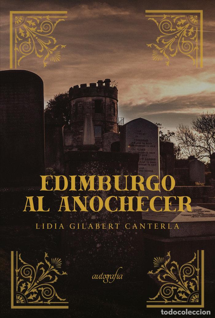Libri: EDIMBURGO AL ANOCHECER - GILABERT CANTERLA, LIDIA