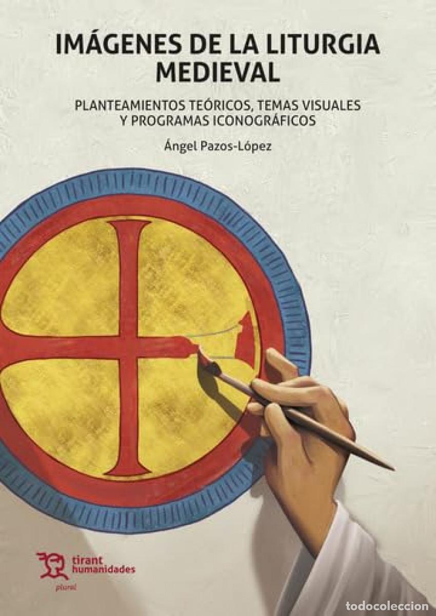 Libri: IM&Aacute;GENES DE LA LITURGIA MEDIEVAL - Pazos L&oacute;pez, &Aacute;ngel