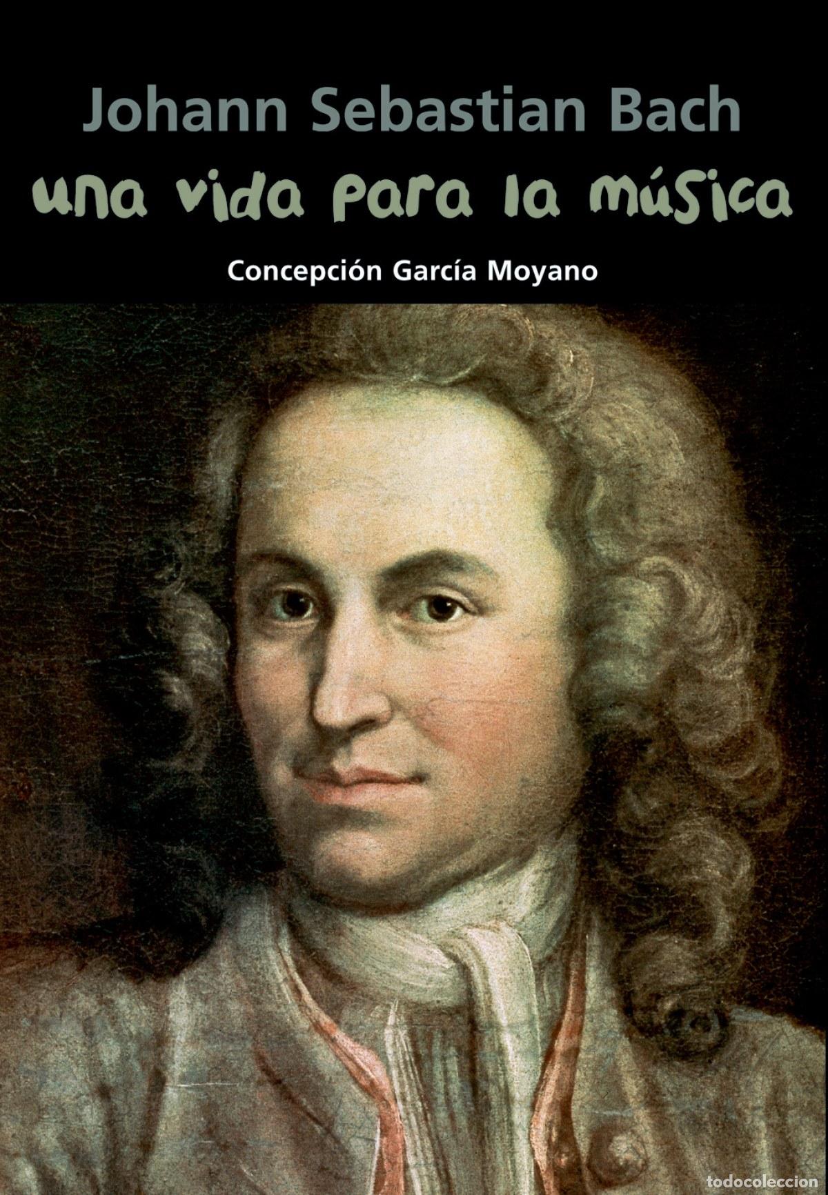 books: UNA VIDA PARA LA M&Uacute;SICA (JOHANN SEBASTIAN BACH) - Garc&iacute;a Moyano, Conchita