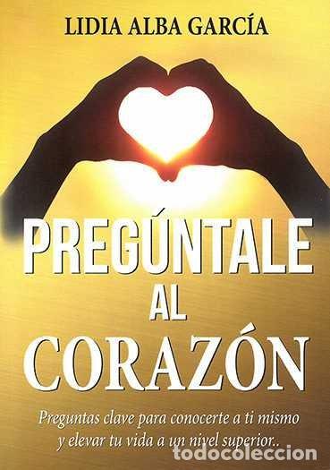 Livros: PREGUNTALE AL CORAZON - ALBA GARCIA, LIDIA