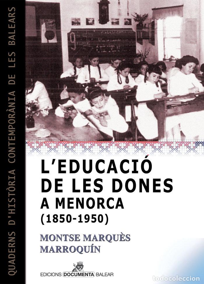 Libri: LEDUCACIO DE LES DONES A MENORCA 1850 1950 - MARQU&Ocirc;S I MARROQUIN, MONTSERRAT