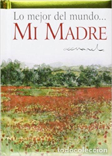 Libri: LO MEJOR DEL MUNDO... MI MADRE - EXLEY, HELEN