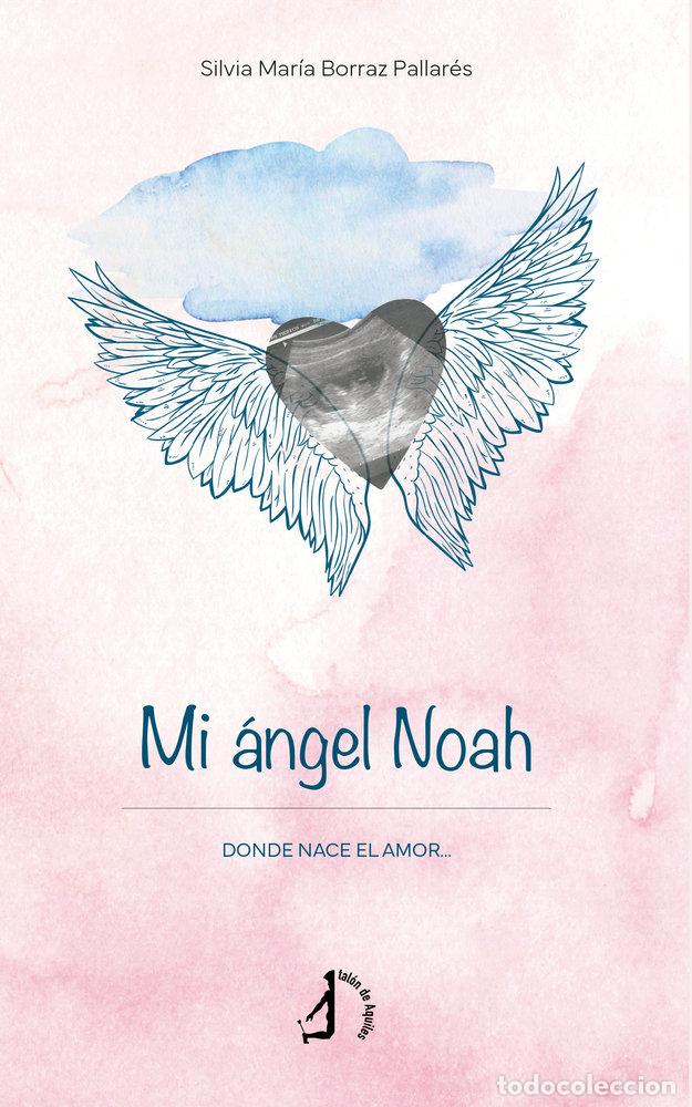Livros: MI ANGEL NOAH - BORRAZ PALLARES, SILVIA MARIA