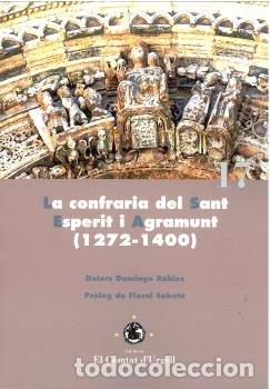 Libri: LA CONFRARIA DEL SANT ESPERIT I AGRAMUNT 1272 1400 - DOMINGO RUBIES, DOLORS