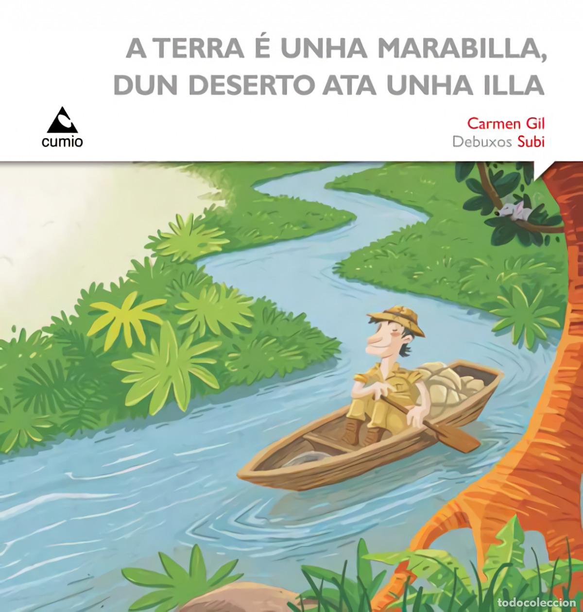 Livros: A TERRA &Eacute; UNHA MARABILLA, DUN DESERTO ATA UNHA ILLA. - Gil, Carmen Subi