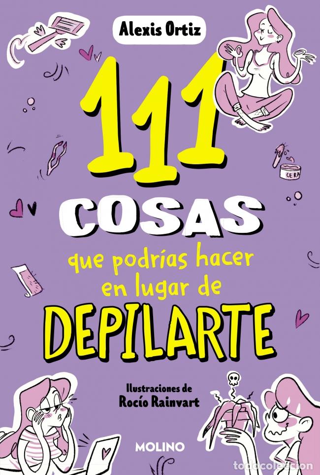 books: 111 COSAS QUE PODR&Iacute;AS HACER EN LUGAR DE DEPILARTE - Ortiz, Alexis