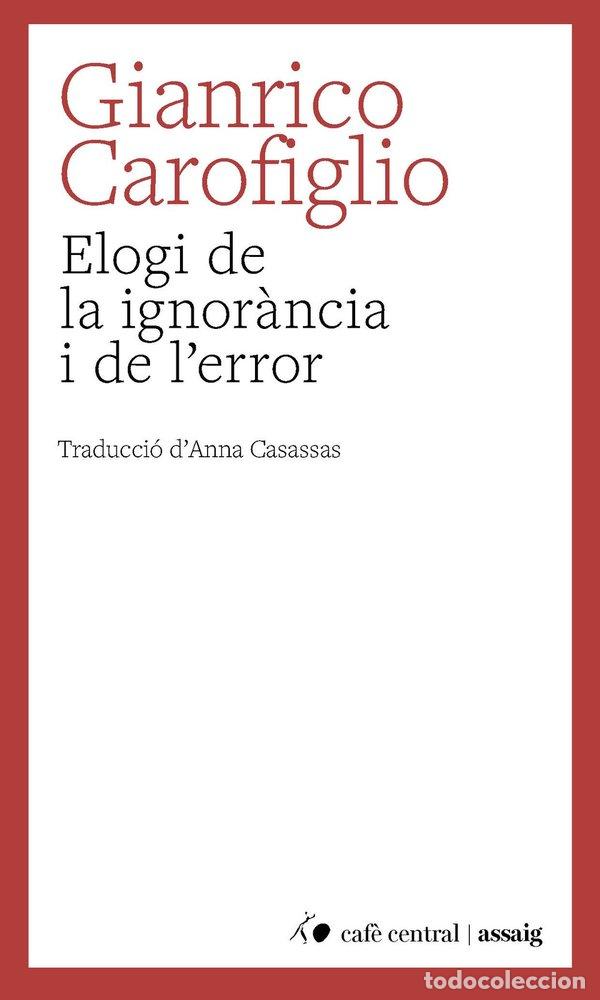 Livros: ELOGI DE LA IGNORANCIA I DE L'ERROR - CAROFIGLIO, GIANRICO