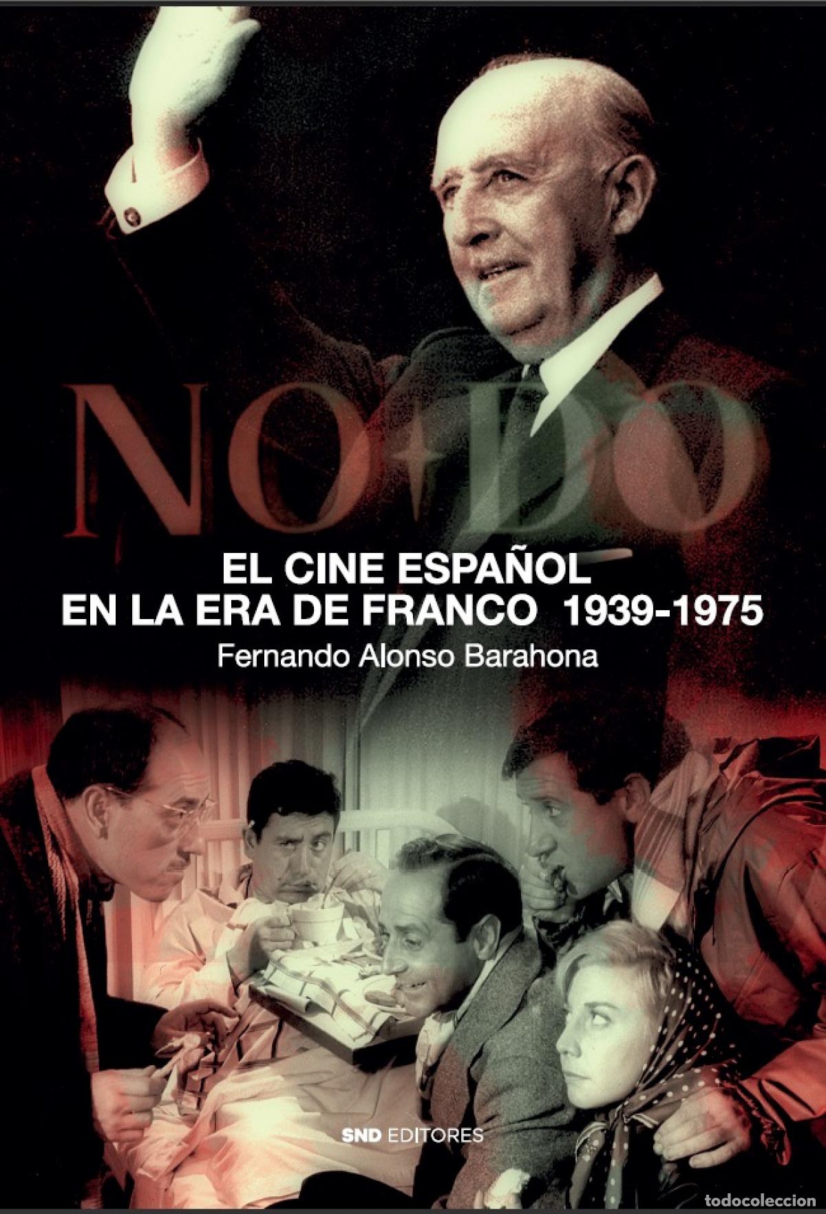 Livros: EL CINE ESPA&Ntilde;OL EN LA ERA DE FRANCO - Alonso Barahona, Fernando