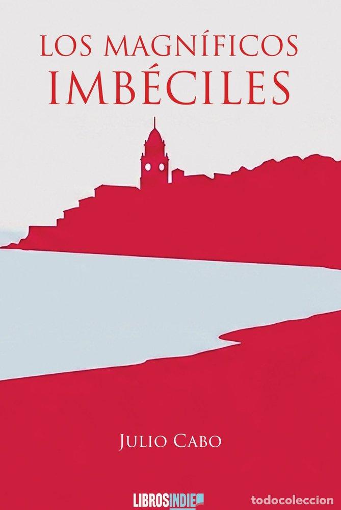 Libros: LOS MAGNIFICOS IMBECILES - CABO, JULIO