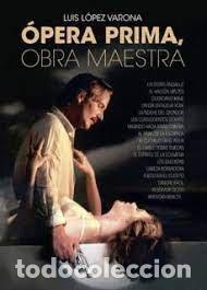 Libros: OPERA PRIMA OBRA MAESTRA - LOPEZ VARONA, LUIS