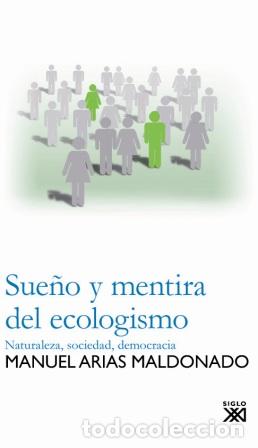Libros: SUE&Ntilde;O Y MENTIRA DEL ECOLOGISMO - ARIAS MALDONADO, MANUEL