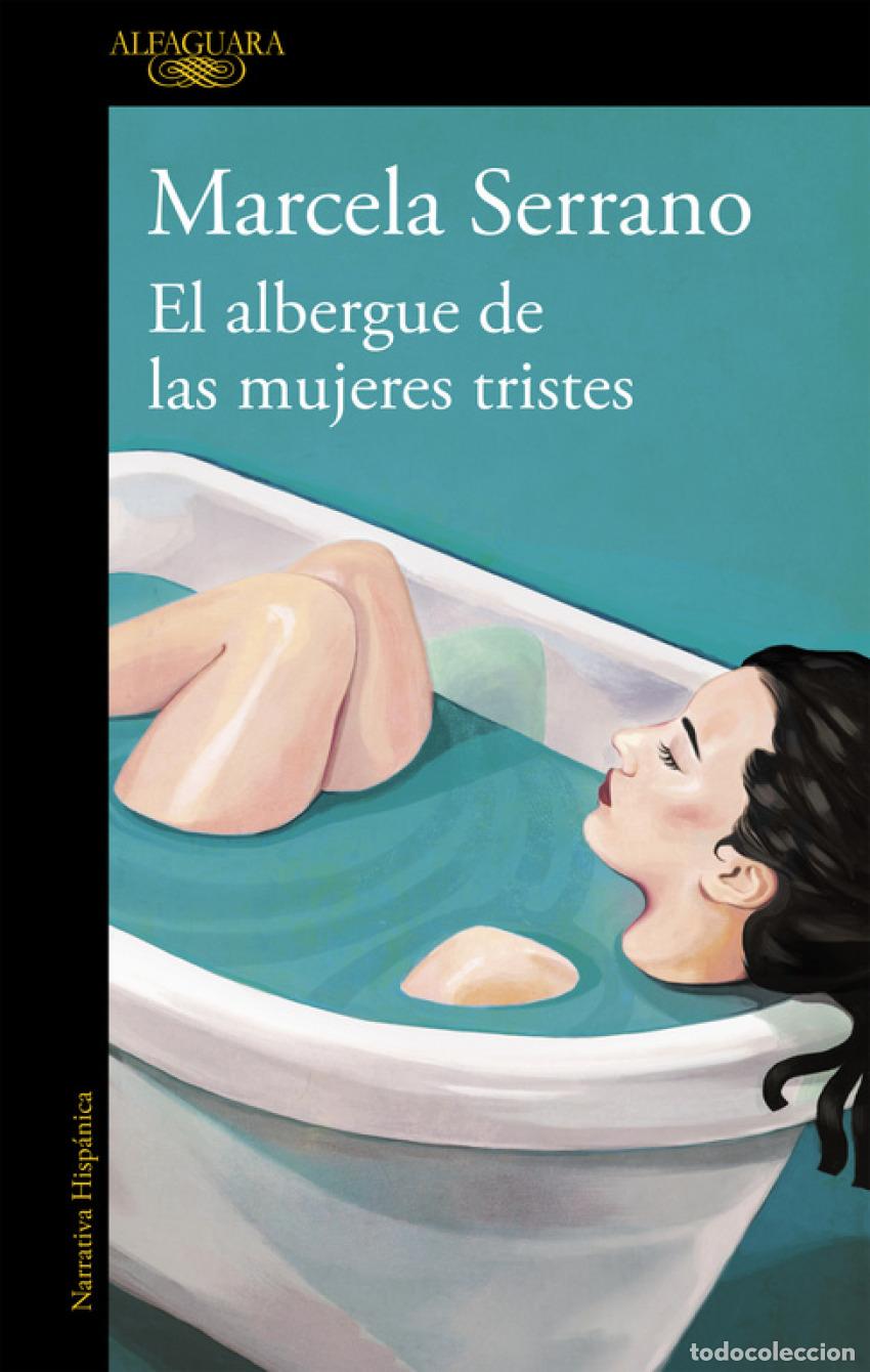 Libros: EL ALBERGUE DE LAS MUJERES TRISTES - Serrano, Marcela