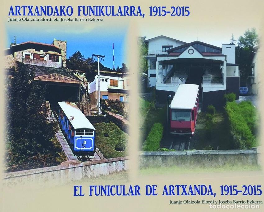 Livres: EL FUNICULAR DE ARTXANDA 1915-2015 ARTXANDAKO FUNIKULARRA 1915 - JUANJO OLAIZOLA ELORDI JOSEBA BARRI