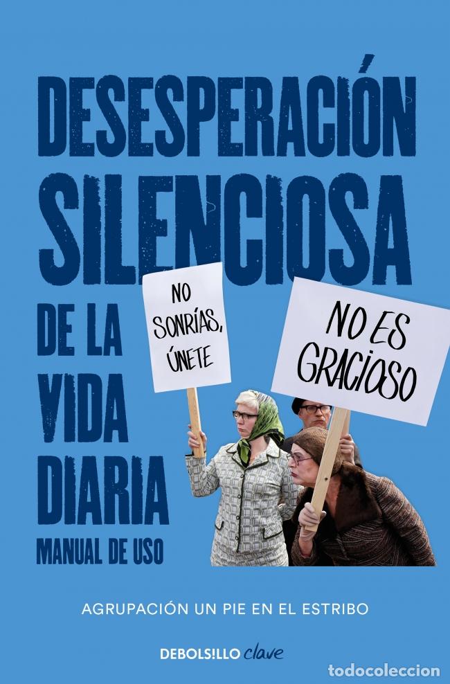 Libros: DESESPERACI&Oacute;N SILENCIOSA DE LA VIDA DIARIA: MANUAL DE USO - Un pie en el estribo