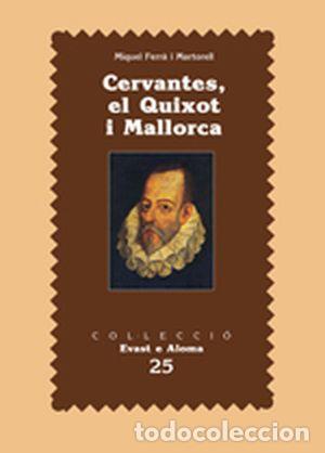 Libros: CERVANTES,EL QUIXOT I MALLORCA - Ferra Martorell, Miquel