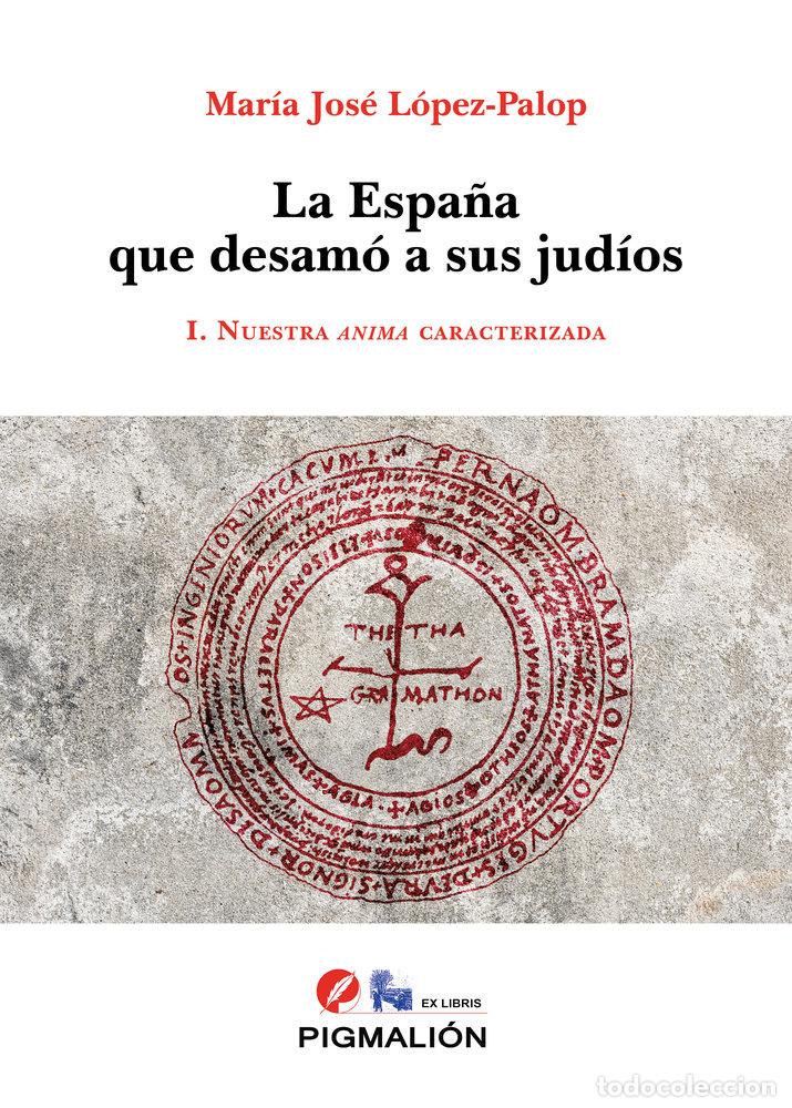 Libros: LA ESPA&Ntilde;A QUE DESAMO A SUS JUDIOS - LOPEZ-PALOP GONZALEZ DE PEREDO, MARIA JOS