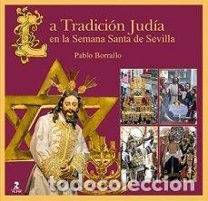 Libros: LA TRADICION JUDIA EN LA SEMANA SANTA DE SEVILLA - BORRALLO, PABLO