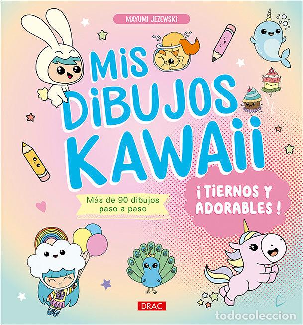 Libros: MIS DIBUJOS KAWAII TIERNOS Y ADORABLES - JEZEWSKI, MAYUMI