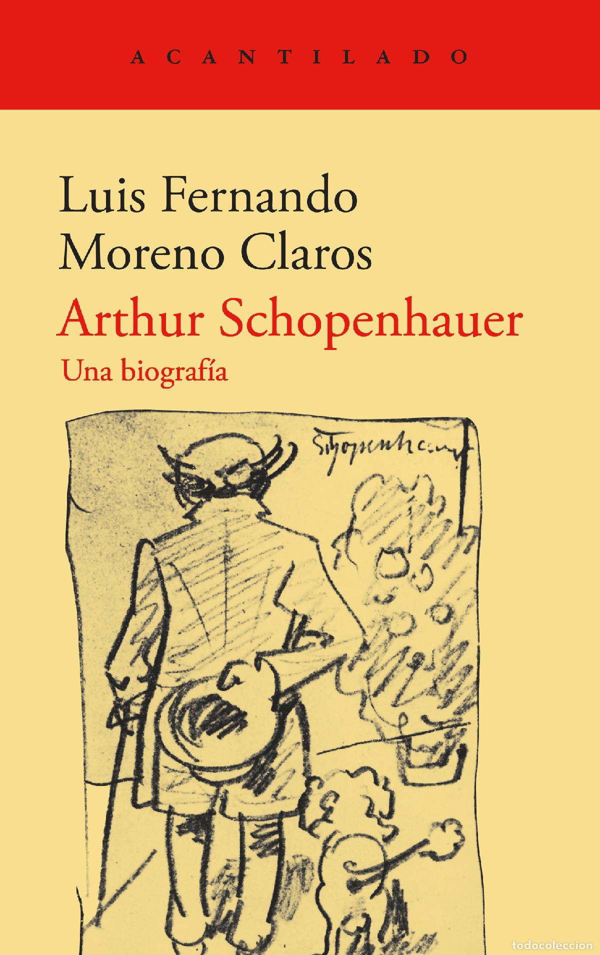 Libros: ARTHUR SCHOPENHAUER.UNA BIOGRAFIA - Morenoclaros, Luis Fernando