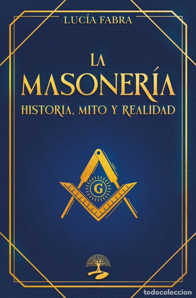 Livros: LA MASONERIA HISTORIA MITOS Y REALIDAD - FABRA, LUCIA