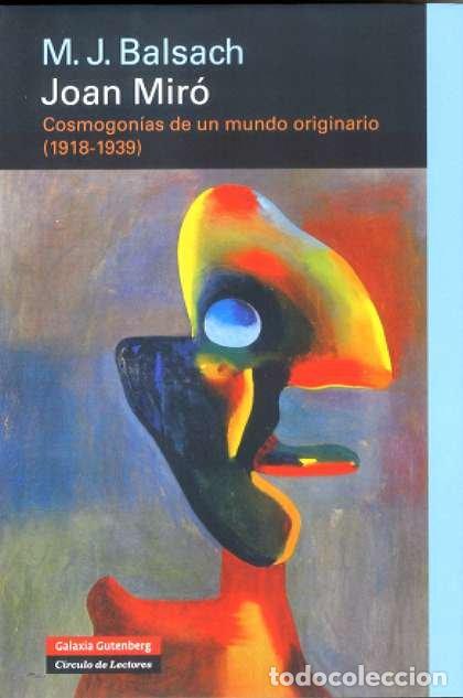 Libros: JOAN MIRO COSMOGONIAS DE UN MUNDO ORIGINARIO - BALSACH, M.J.