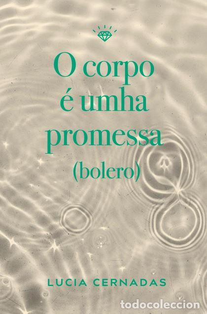 B&uuml;cher: O CORPO &Eacute; UMHA PROMESSA (BOLERO) - Cernadas, Lucia