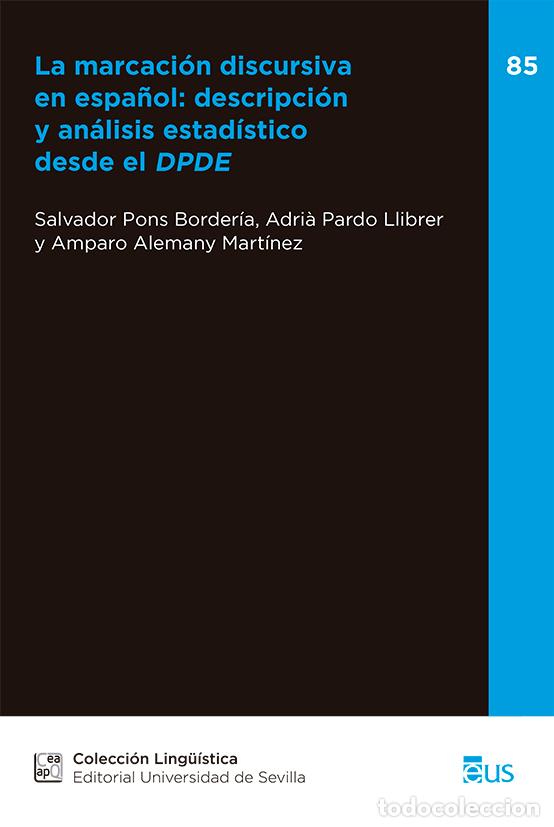 Libros: LA MARCACI&Oacute;N DISCURSIVA EN ESPA&Ntilde;OL: DESCRIPCI&Oacute;N Y AN&Aacute;LISIS ESTAD&Iacute;STICO DESDE DPDE - Pons Border&iacute;a, S
