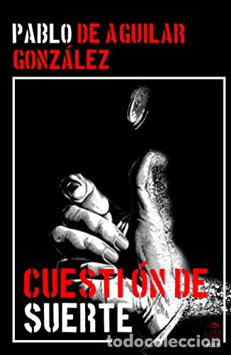 Libros: CUESTI&Oacute;N DE SUERTE - de Aguilar Gonz&aacute;lez, Pablo