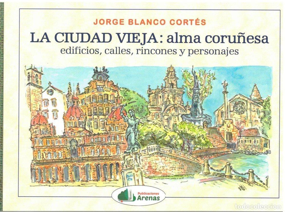 Livros: LA CIUDAD VIEJA: ALMA CORU&Ntilde;ESA - BLANCO CORT&Eacute;S, JORGE