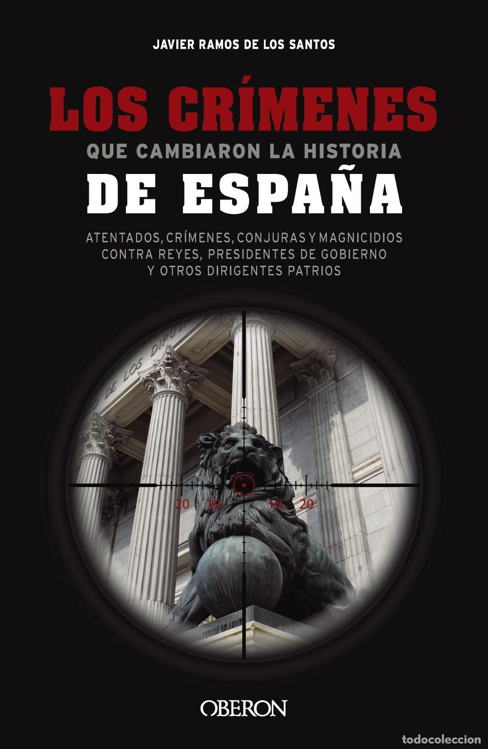 Libros: LOS CR&Iacute;MENES QUE CAMBIARON LA HISTORIA DE ESPA&Ntilde;A - Ramos de los Santos, Javier