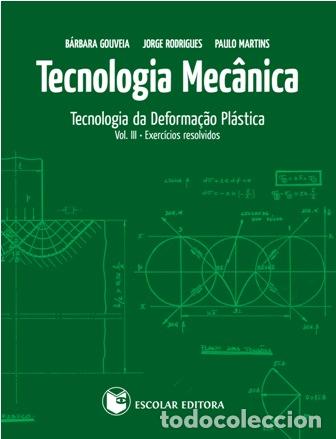 Libros: TECNOLOGIA MECANICA - VOL. III - Gouveia, B&aacute;rbara
