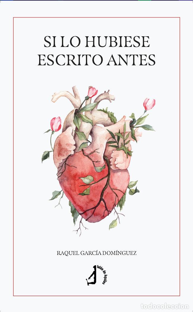 Libros: SI LO HUBIESE ESCRITO ANTES - GARCIA DOMINGUEZ, RAQUEL