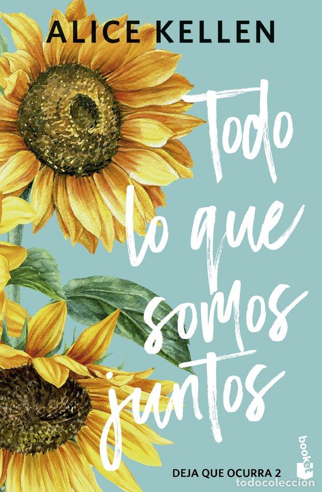 Libros: TODO LO QUE SOMOS JUNTOS DEJA QUE OCURRA 2 - KELLEN, ALICE