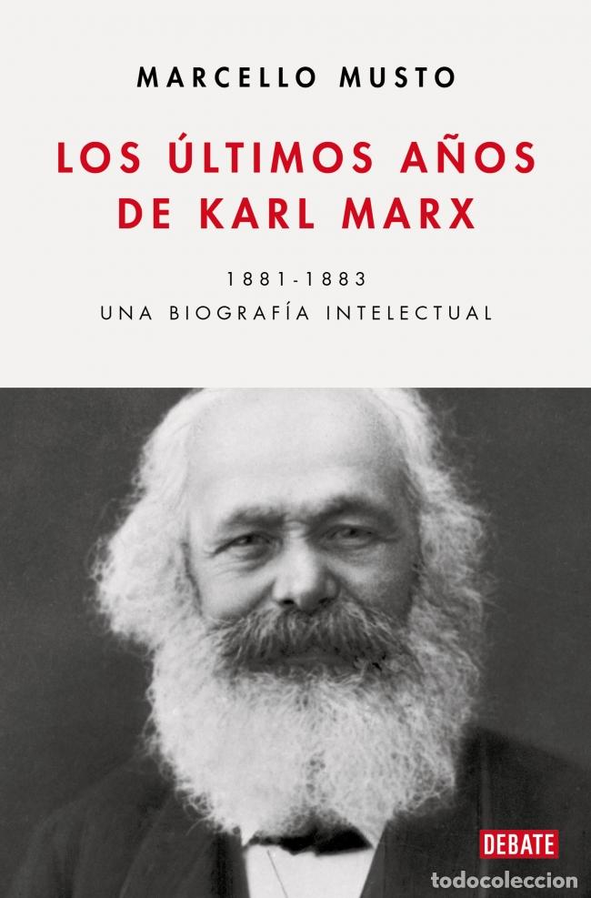Libros: LOS &Uacute;LTIMOS A&Ntilde;OS DE KARL MARX. - Musto, Marcello