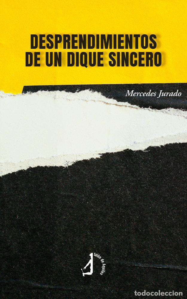 Libros: DESPRENDIMIENTOS DE UN DIQUE SINCERO - JURADO, MERCEDES