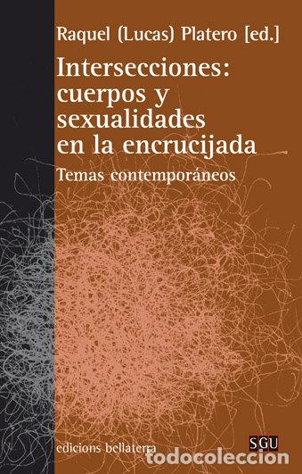 Libros: INTERSECCIONES CUERPOS Y SEXUALIDADES EN LA ENCRUCIJADA - RAQUEL LUCAS PLATERO