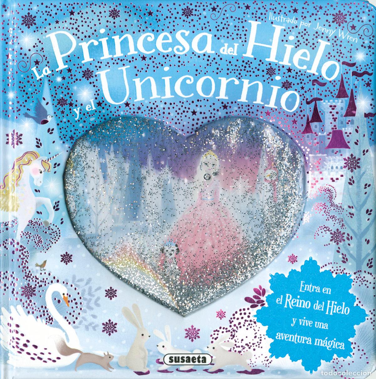 Libros: LA PRINCESA DEL HIELO Y EL UNICORNIO - Susaeta, Equipo