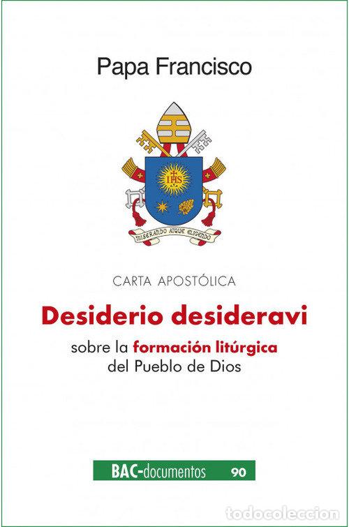 Libros: DESIDERIO DESIDERAVI - CARTA APOSTOLICA - PAPA FRANCISCO