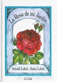 Libros: LA ROSA DE MI JARDIN - LOBEL, ARNOLD & LOBEL, ANITA