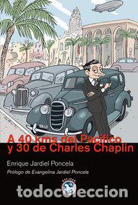 Libros: A 40 KMS DEL PACIFICO Y 30 DE CHARLES CHAPLIN - JARDIEL PONCELA, ENIQUE